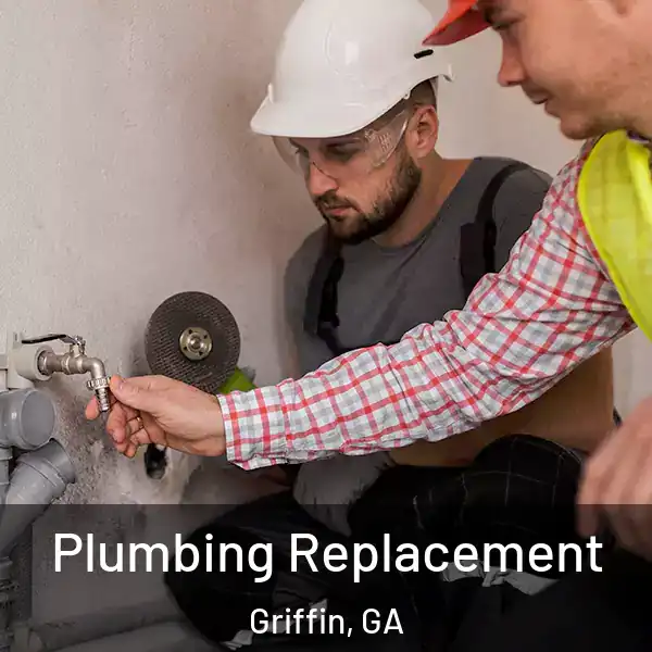  Plumbing Replacement Griffin, GA