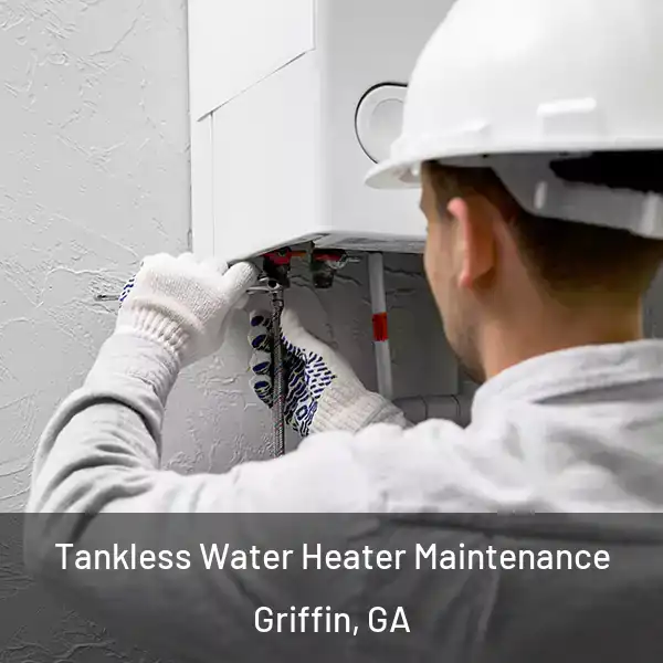  Tankless Water Heater Maintenance Griffin, GA